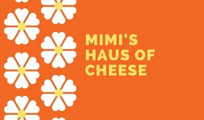 Mimi's Haus Of Cheese