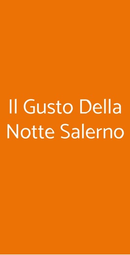 Il Gusto Della Notte Salerno, Salerno