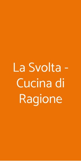 La Svolta - Cucina Di Ragione, Bologna