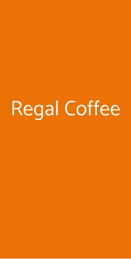 Regal Coffee, Roma