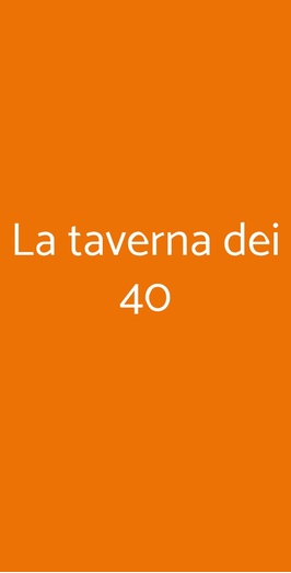 La Taverna Dei Quaranta, Roma