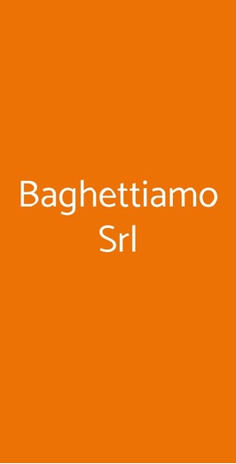 Baghettiamo Srl, Roma