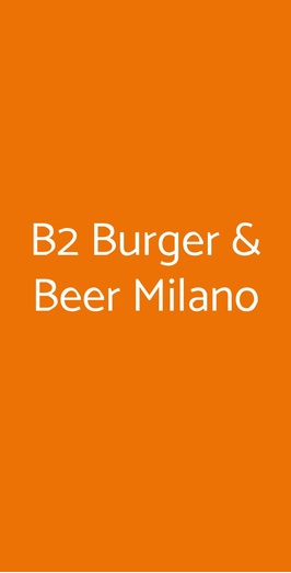 B2 Burger & Beer Milano, Milano