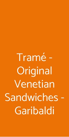 Tramé - Original Venetian Sandwiches - Garibaldi, Milano