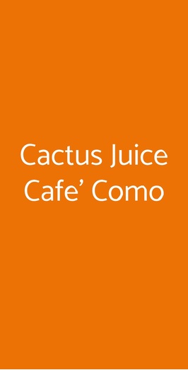 Cactus Juice Cafe' Como