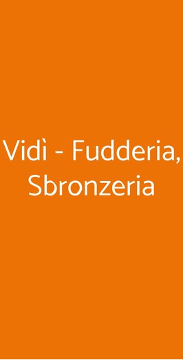 Vidì - Fudderia, Sbronzeria, Mazzarino