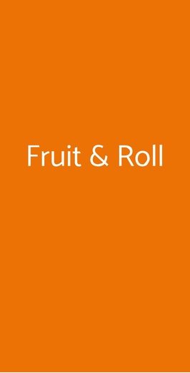 Fruit & Roll, Roma