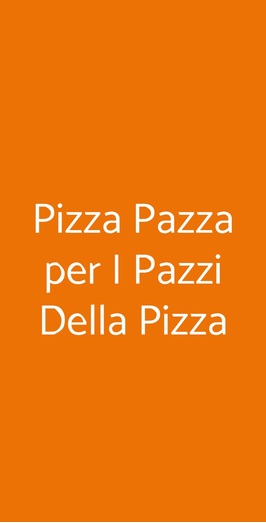 Pizza Pazza Per I Pazzi Della Pizza, Roma