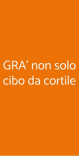 Gra' Non Solo Cibo Da Cortile, Pesaro