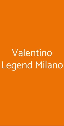 Valentino Legend Milano, Milano