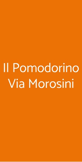 Il Pomodorino Via Morosini, Milano