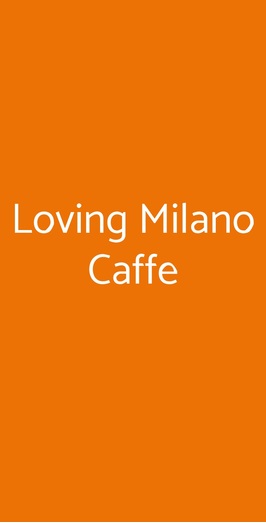 Loving Milano Caffe, Milano