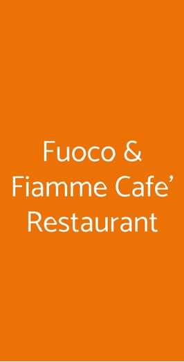 Fuoco & Fiamme Cafe' Restaurant