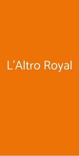 L'altro Royal