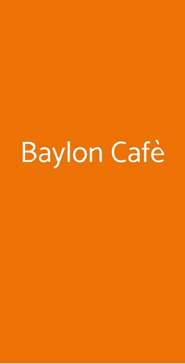 Baylon Cafè, Roma