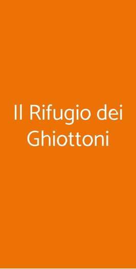 Il Rifugio Dei Ghiottoni