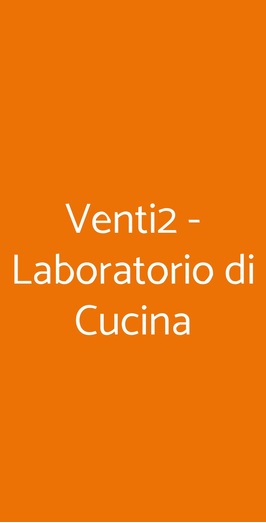 Venti2 - Laboratorio Di Cucina, Cassino