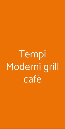 Tempi Moderni Grill Café, Parma